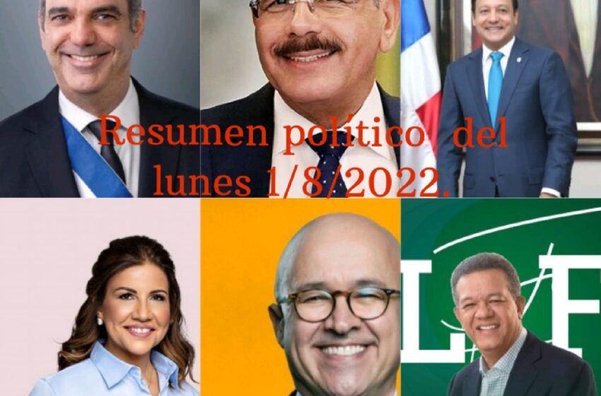  Resumen político  del lunes 1/8/2022.